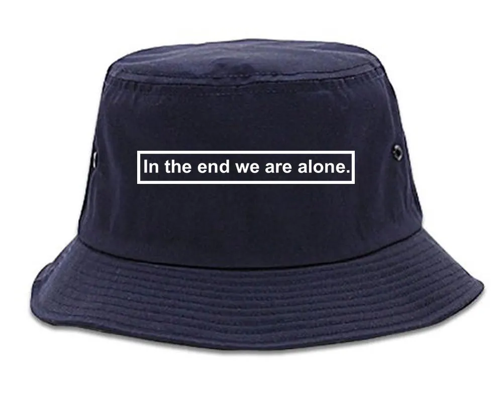 In The End We Are Alone Mens Bucket Hat