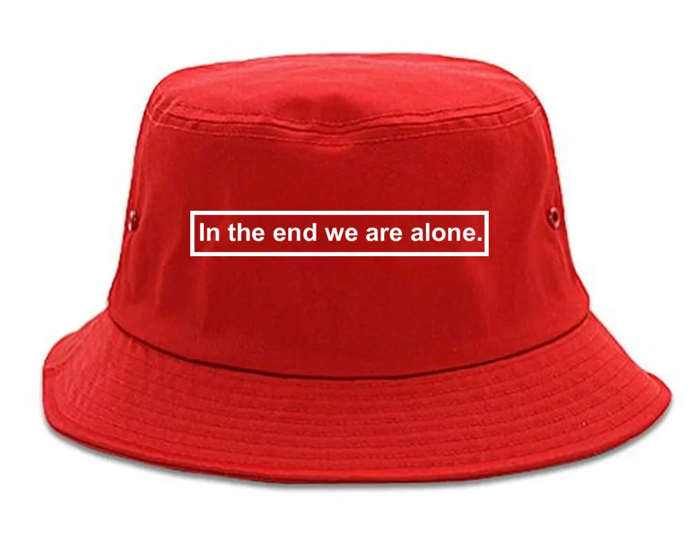 In The End We Are Alone Mens Bucket Hat