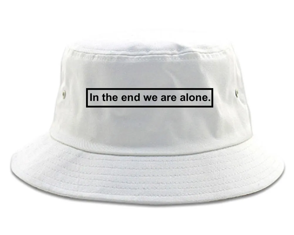 In The End We Are Alone Mens Bucket Hat