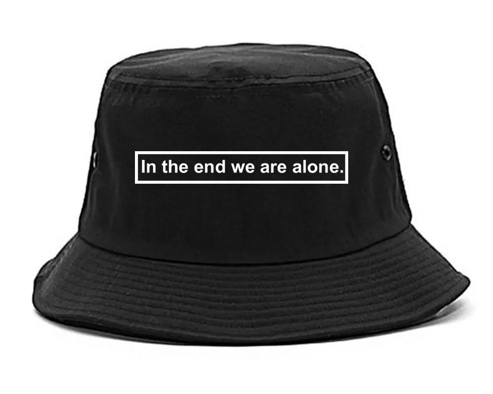 In The End We Are Alone Mens Bucket Hat